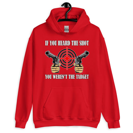 If You Heard The Shot You Weren't The Target Hoodie