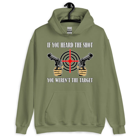 If You Heard The Shot You Weren't The Target Hoodie