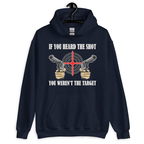 If You Heard The Shot You Weren't The Target Hoodie