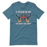 If You Heard The Shot You Weren't The Target Shirt