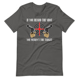 If You Heard The Shot You Weren't The Target Shirt