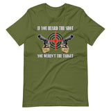 If You Heard The Shot You Weren't The Target Shirt