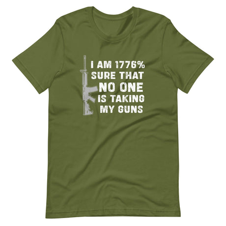 I'm 1776% Sure No One Is Taking My Guns Shirt