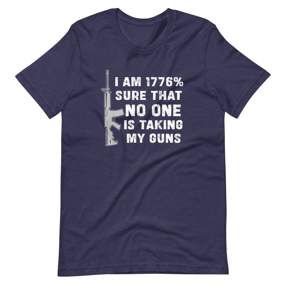 I'm 1776% Sure No One Is Taking My Guns Shirt