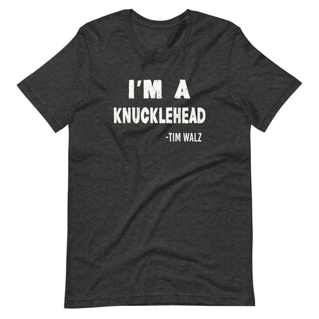 I'm a Knucklehead Tim Walz Quote Shirt