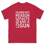 I'm Armed With Reason Logic Facts and a Gun Heavy Cotton Shirt