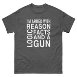 I'm Armed With Reason Logic Facts and a Gun Heavy Cotton Shirt