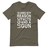 I'm Armed With Reason Logic Facts and a Gun Shirt