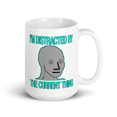 I'm Distracted By The Current Thing Coffee Mug