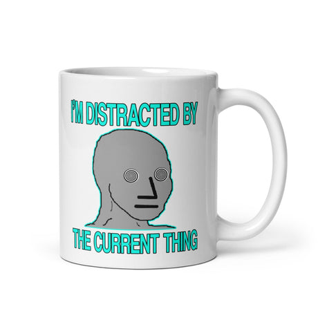 I'm Distracted By The Current Thing Coffee Mug