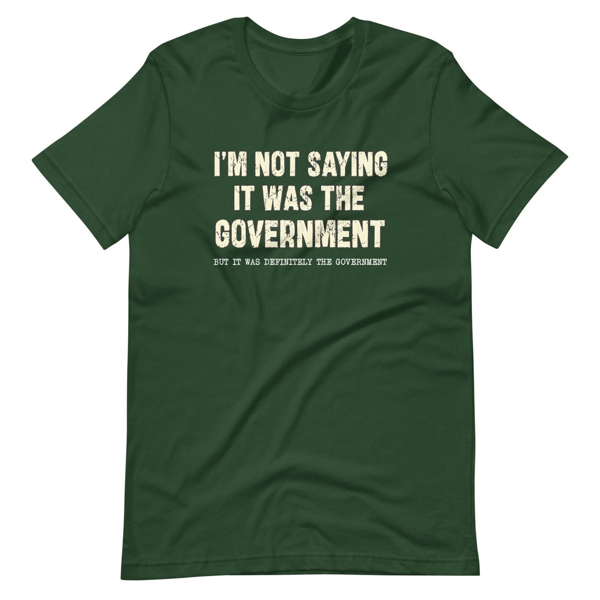 I'm Not Saying It Was The Government Shirt