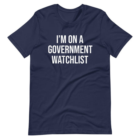 I'm On a Government Watchlist Shirt