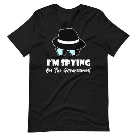 I'm Spying on The Government Shirt