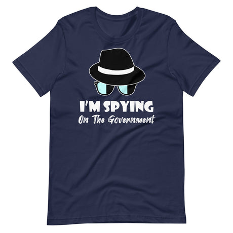 I'm Spying on The Government Shirt