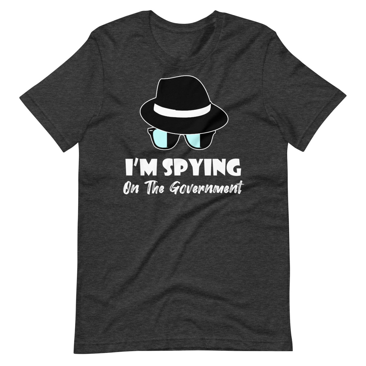 I'm Spying on The Government Shirt