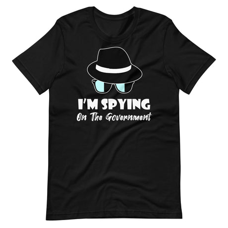 I'm Spying on The Government Shirt