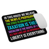 In This House We Believe Libertarian Version Mouse Pad