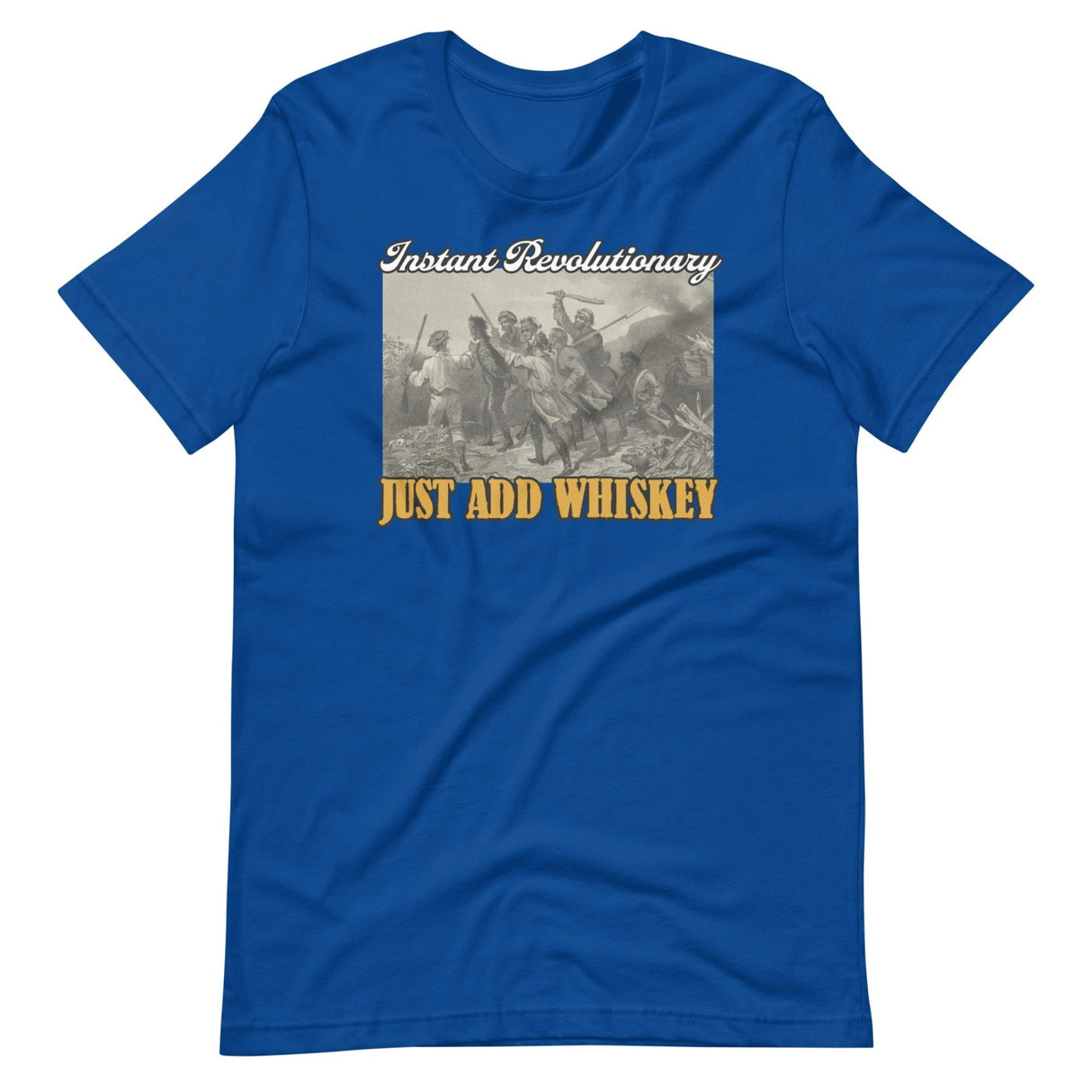 Instant Revolutionary Just Add Whiskey Shirt