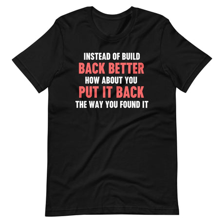 Instead Of Build Back Better Shirt