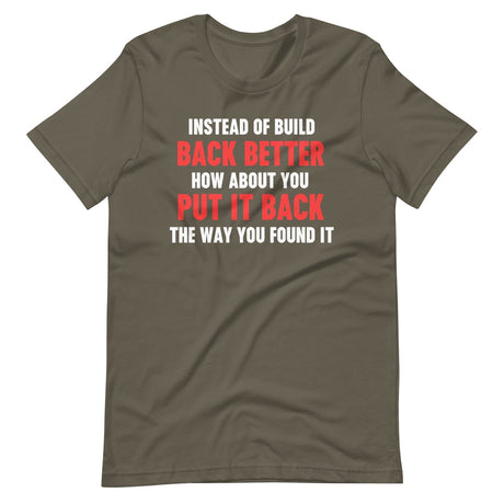 Instead Of Build Back Better Shirt