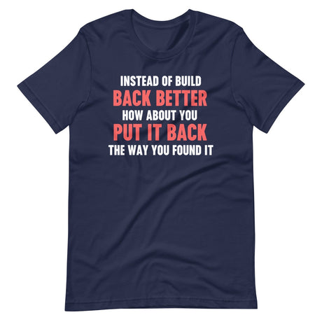 Instead Of Build Back Better Shirt