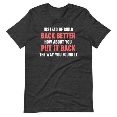 Instead Of Build Back Better Shirt