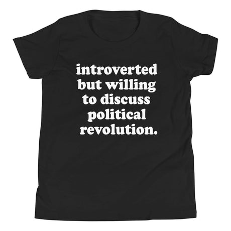 Introverted But Willing To Discuss Political Revolution Youth Shirt