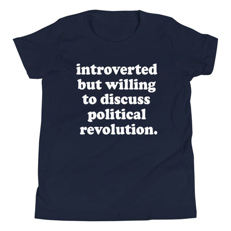 Introverted But Willing To Discuss Political Revolution Youth Shirt