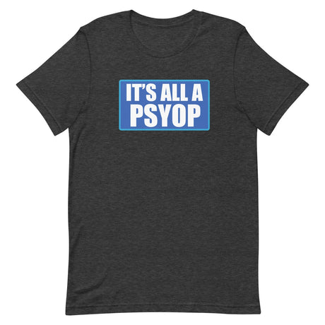 It's All a Psyop Shirt