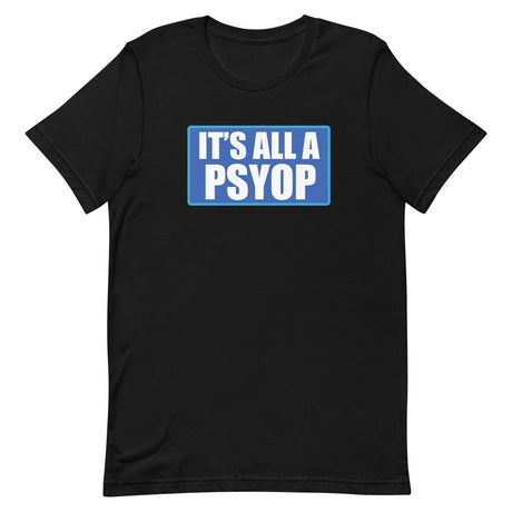 It's All a Psyop Shirt