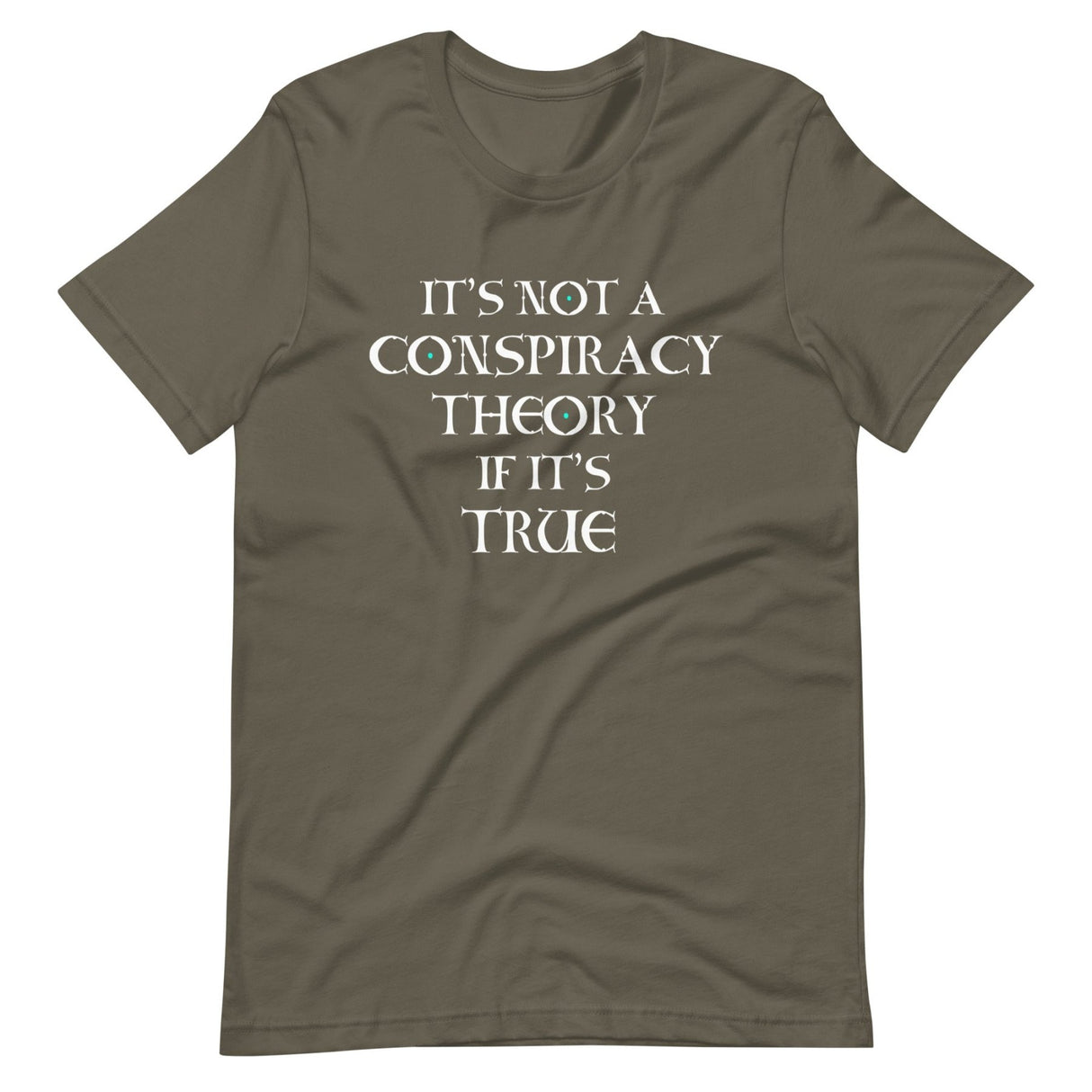 It's Not a Conspiracy Theory if it's True Shirt