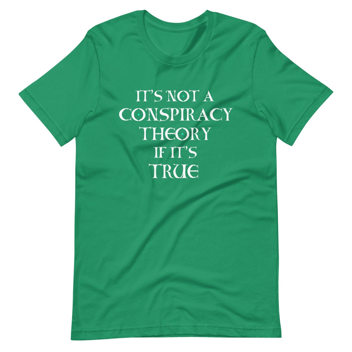 It's Not a Conspiracy Theory if it's True Shirt