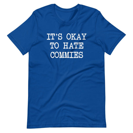 It's Okay To Hate Commies Shirt