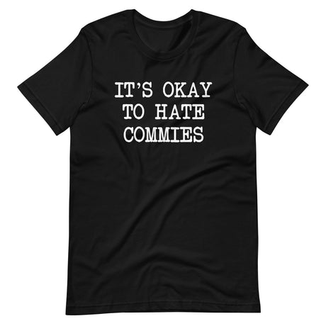 It's Okay To Hate Commies Shirt