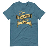 It's Only Treason If You Lose Shirt