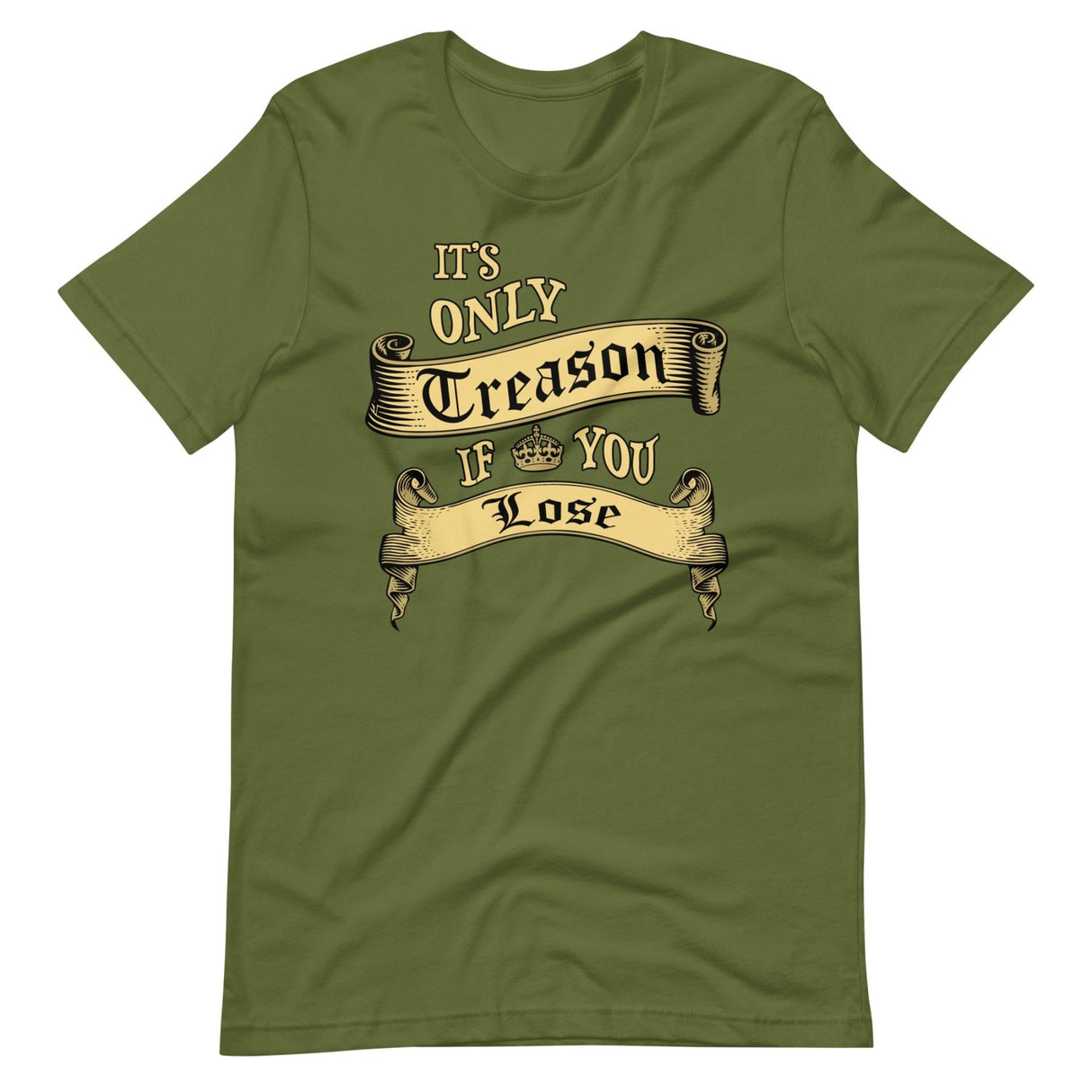 It's Only Treason If You Lose Shirt