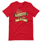 It's Only Treason If You Lose Shirt