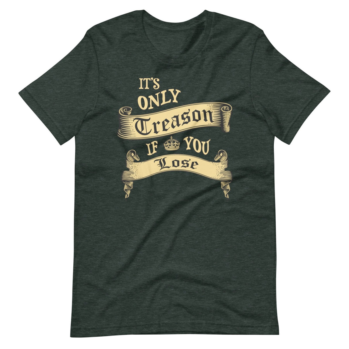 It's Only Treason If You Lose Shirt