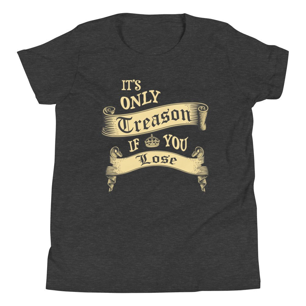 It's Only Treason If You Lose Youth Shirt