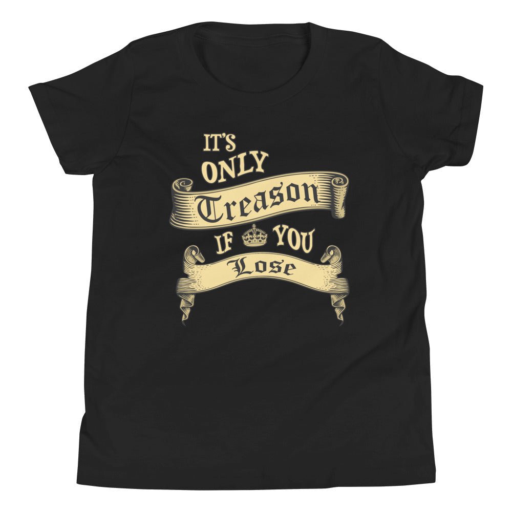 It's Only Treason If You Lose Youth Shirt