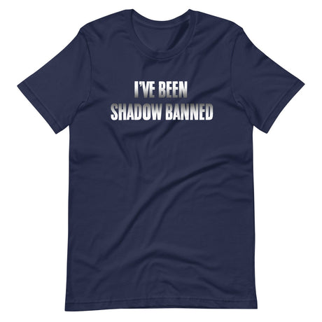 I've Been Shadow Banned Shirt