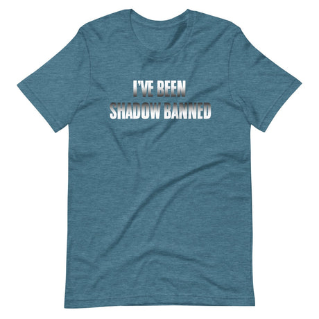 I've Been Shadow Banned Shirt