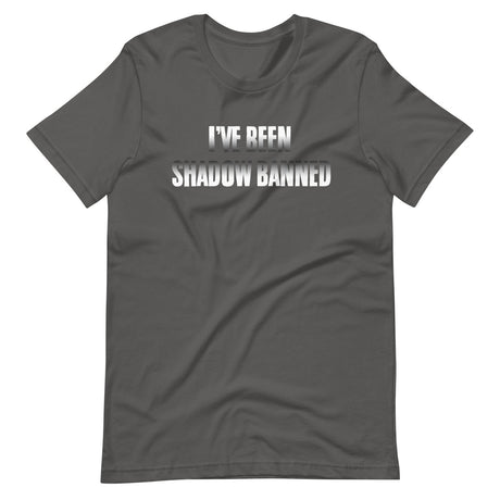 I've Been Shadow Banned Shirt