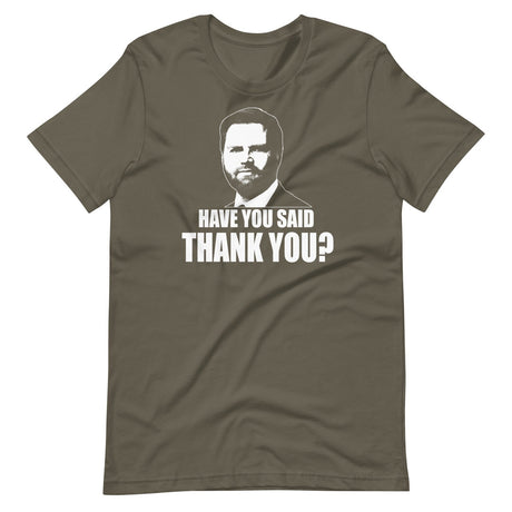 JD Vance Have You Said Thank You Shirt