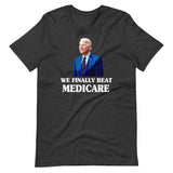 Joe Biden We Finally Beat Medicare Shirt