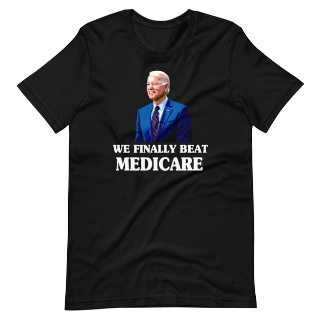 Joe Biden We Finally Beat Medicare Shirt