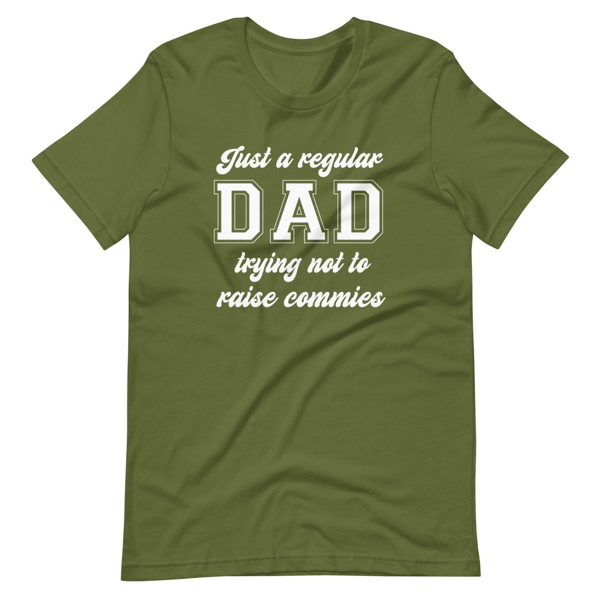 Just A Regular Dad Trying Not To Raise Commies Shirt