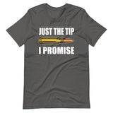 Just The Tip I Promise Shirt