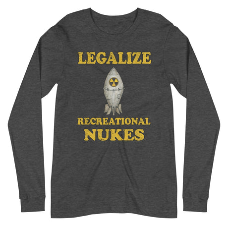 Legalize Recreational Nukes Long Sleeve Shirt