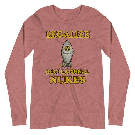 Legalize Recreational Nukes Long Sleeve Shirt